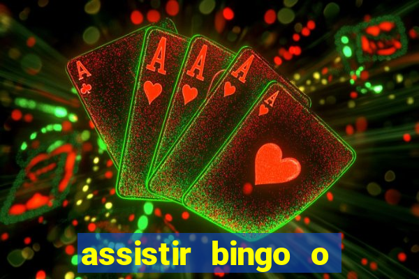 assistir bingo o rei das manhas filme completo dublado